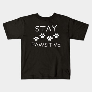 Stay pawsitive Kids T-Shirt